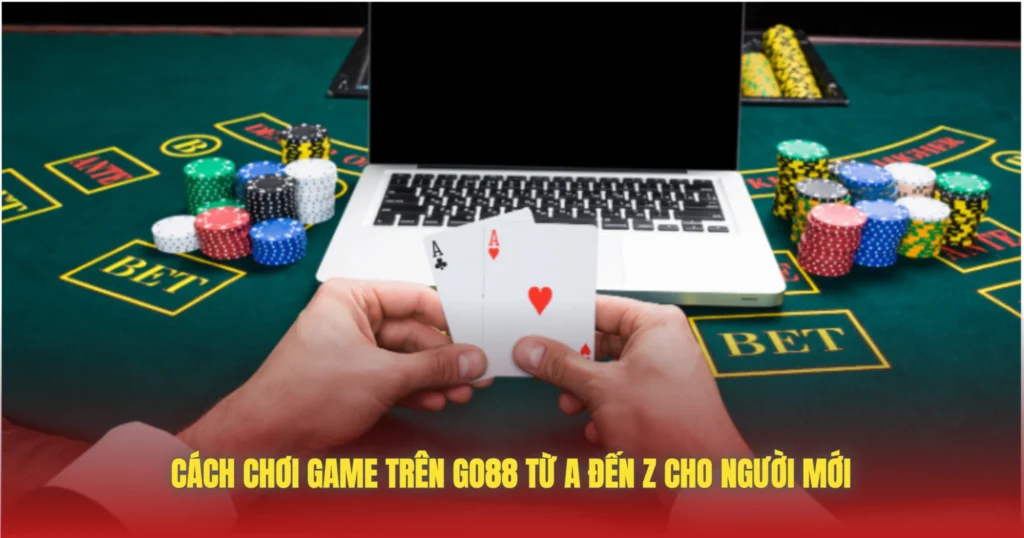 cach choi game tren go88 tu a den z cho nguoi moi